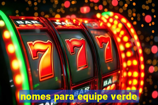 nomes para equipe verde